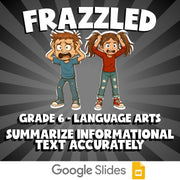 Summarize Informational Text Accurately FRAZZLED ELA Game - No Prep Grade 6