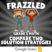 Compare Two Solution Strategies FRAZZLED Math Game - No Prep Grade 5 Review