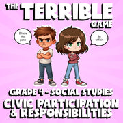 Civic Participation & Responsibilities THE TERRIBLE GAME - Grade 4 Socials