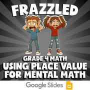 Using Place Value for Mental Math FRAZZLED Math Game - No Prep Grade 4 Review