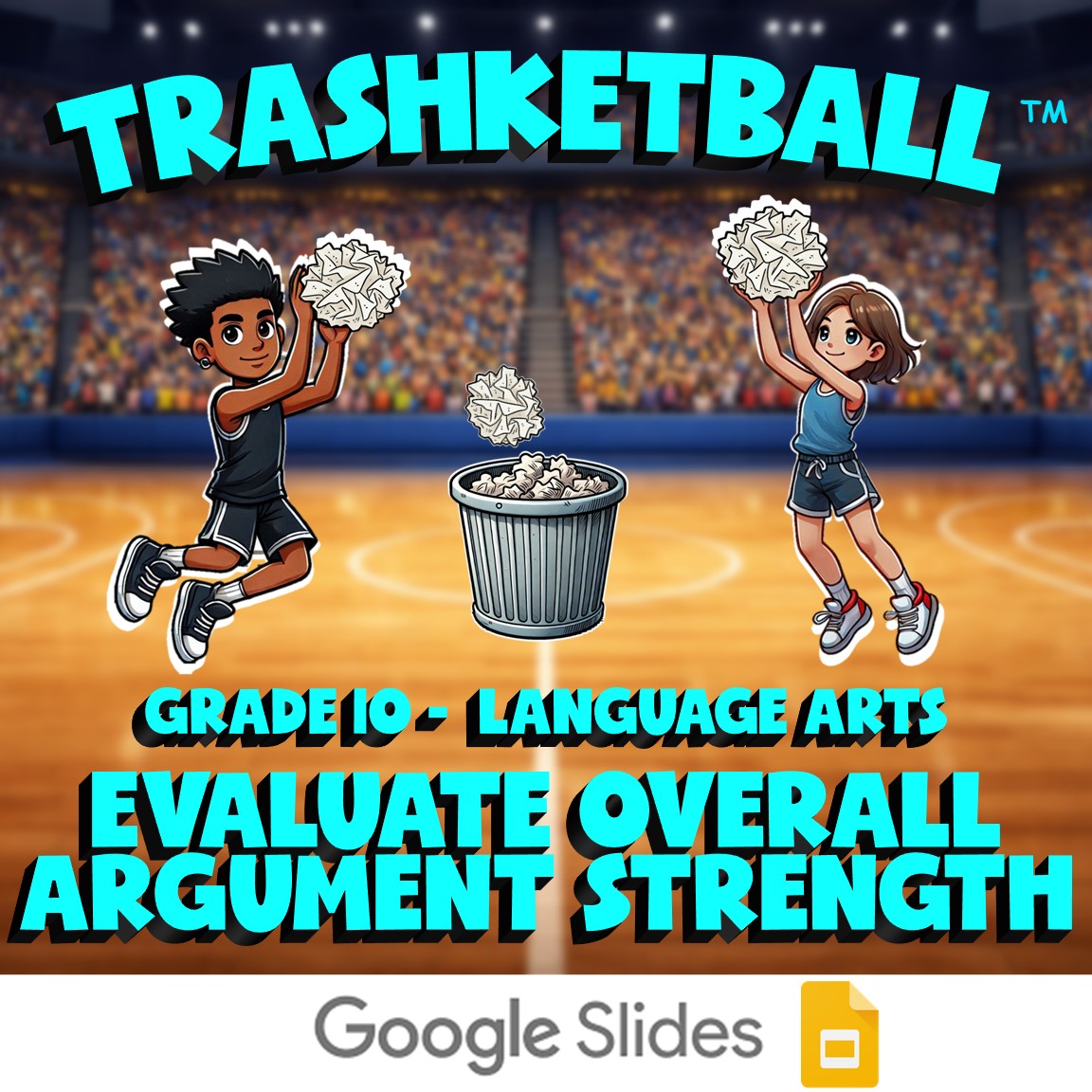 Evaluate Overall Argument Strength TRASHKETBALL ELA Game - No Prep Grade 10