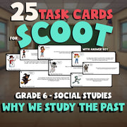 Why We Study the Past SCOOT TASK CARDS Socials Game - No Prep Grade 6 Review