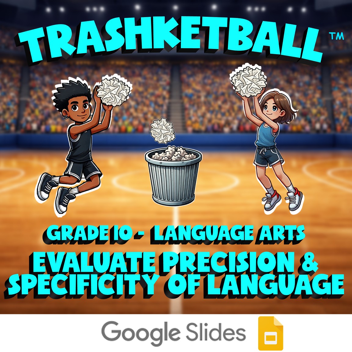 Evaluate Precision & Specificity of Language TRASHKETBALL ELA Game - Grade 10