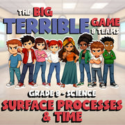 Surface Processes & Time BIG TERRIBLE GAME - No Prep Grade 8 Science Review