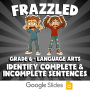 Identify Complete & Incomplete Sentences FRAZZLED ELA Game - No Prep Grade 6