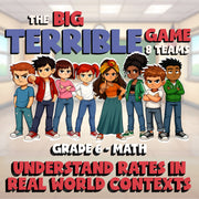 Understand Rates in Real World Contexts BIG TERRIBLE GAME - Grade 6 Math Review