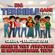 Analyze Text Structure in Informational Texts BIG TERRIBLE GAME - Grade 6 ELA