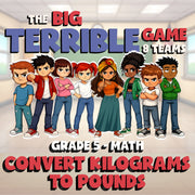 Convert Kilograms to Pounds BIG TERRIBLE GAME - No Prep Grade 5 Math Review