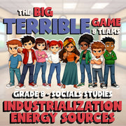 Industrialization Energy Sources BIG TERRIBLE GAME - Grade 8 Socials Review