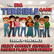 Select Correct Sentence - Making Plans with Friends BIG TERRIBLE GAME - French