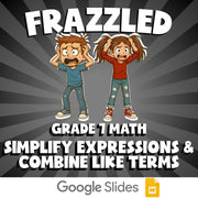 Simplify Expressions & Combine Like Terms FRAZZLED Math Game - No Prep Grade 7