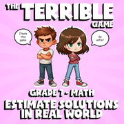 Estimate Solutions in Real World THE TERRIBLE GAME - No Prep Grade 7 Math Review