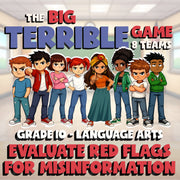 Evaluate Red Flags for Misinformation BIG TERRIBLE GAME - Grade 10 ELA Review
