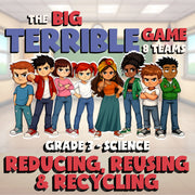 Reducing, Reusing & Recycling BIG TERRIBLE GAME - No Prep Grade 3 Science Review