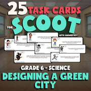 Designing a Green City SCOOT TASK CARDS Science Game - No Prep Grade 6 Review
