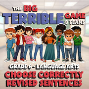 Choose Correctly Revised Sentences BIG TERRIBLE GAME - Grade 6 ELA Review