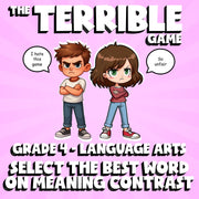Select the Best Word on Meaning Contrast THE TERRIBLE GAME - Grade 4 ELA Review