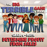 Determine Profit from Sales BIG TERRIBLE GAME - No Prep Grade 6 Math Review