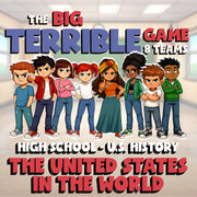 The United States in the World BIG TERRIBLE GAME - No Prep U.S. History Review