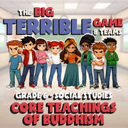 Core Teachings of Buddhism BIG TERRIBLE GAME - No Prep Grade 6 Socials Review