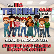 Interpret Word Meaning in Complex Context BIG TERRIBLE GAME - Grade 11 ELA