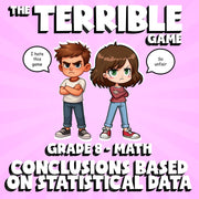 Conclusions Based on Statistical Data THE TERRIBLE GAME - Grade 8 Math Review