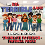 Translate to French - Physical States BIG TERRIBLE GAME - French Exercise