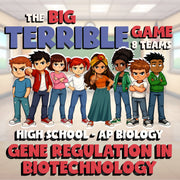 Gene Regulation in Biotechnology BIG TERRIBLE GAME - AP Biology Science Review