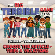 Choose The Article - Trips & Vacations BIG TERRIBLE GAME - French Exercise