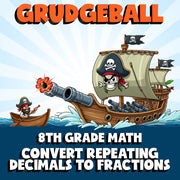 Convert Repeating Decimals to Fractions GRUDGEBALL Math Game - No Prep Grade 8