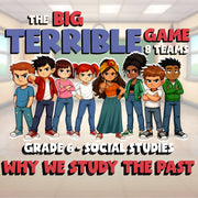 Why We Study the Past BIG TERRIBLE GAME - No Prep Grade 6 Socials Review