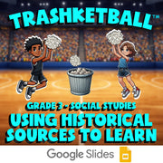 Using Historical Sources to Learn TRASHKETBALL Socials Game - No Prep Grade 3