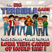 Long Term Causes of World War I BIG TERRIBLE GAME - No Prep World History Review