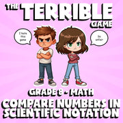 Compare Numbers in Scientific Notation THE TERRIBLE GAME - Grade 8 Math Review