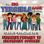 Evaluate Primary vs Secondary Sources BIG TERRIBLE GAME - Grade 11 ELA Review