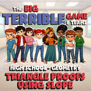 Triangle Proofs Using Slope BIG TERRIBLE GAME - No Prep Geometry Math Review