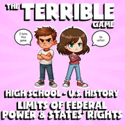 Limits of Federal Power & States’ Rights THE TERRIBLE GAME - U.S. History Review