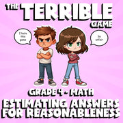 Estimating Answers for Reasonableness THE TERRIBLE GAME - Grade 4 Math Review