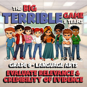 Evaluate Relevance & Credibility of Evidence BIG TERRIBLE GAME - Grade 8ELA