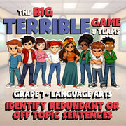 Identify Redundant or Off Topic Sentences BIG TERRIBLE GAME - Grade 7 ELA Review