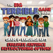Evaluate Sentence Restructuring Options BIG TERRIBLE GAME - Grade 11 ELA Review