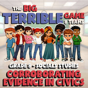 Corroborating Evidence in Civics BIG TERRIBLE GAME - Grade 8 Socials Review