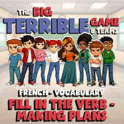 Fill In The Verb - Making Plans BIG TERRIBLE GAME - No Prep French Exercise