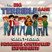 Designing Controlled Experiments BIG TERRIBLE GAME - Grade 7 Science Review