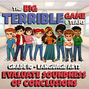 Evaluate Soundness of Conclusions BIG TERRIBLE GAME - Grade 10 ELA Review