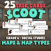 Maps & Map Types SCOOT TASK CARDS Socials Game - No Prep Grade 6 Review Activity
