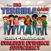 Evaluate Evidence Sufficiency BIG TERRIBLE GAME - No Prep Grade 9 ELA Review