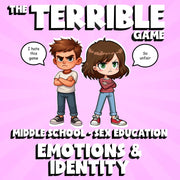Emotions & Identity THE TERRIBLE GAME - Middle School Sex Education Review