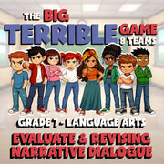 Evaluate & Revising Narrative Dialogue BIG TERRIBLE GAME - Grade 7 ELA Review