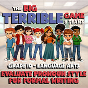 Evaluate Pronoun Style for Formal Writing BIG TERRIBLE GAME - Grade 10 ELA